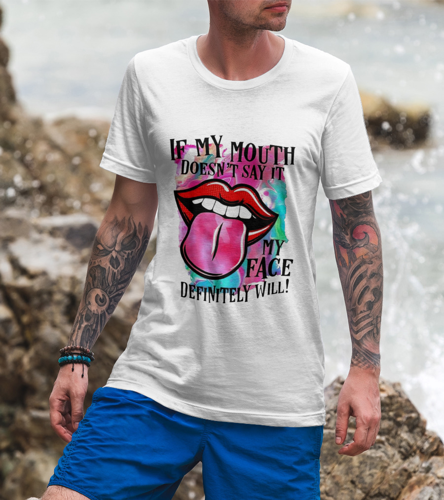 If My Mouth Doesn’t Say It My Face Definitely Will Colorful Lips T-Shirt