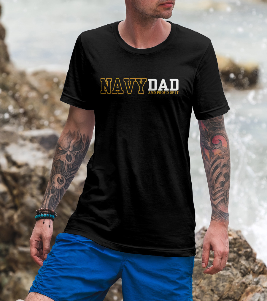 NAVY DAD AND PROUD OF IT T-Shirt