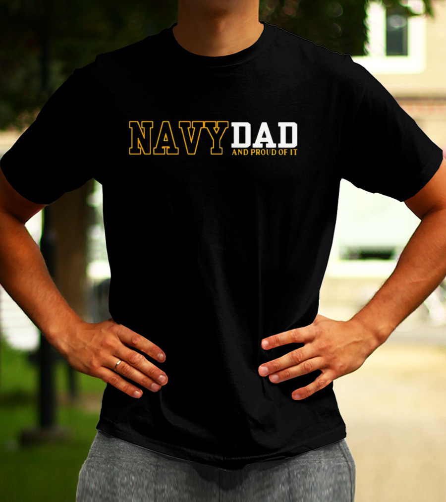 NAVY DAD AND PROUD OF IT T-Shirt