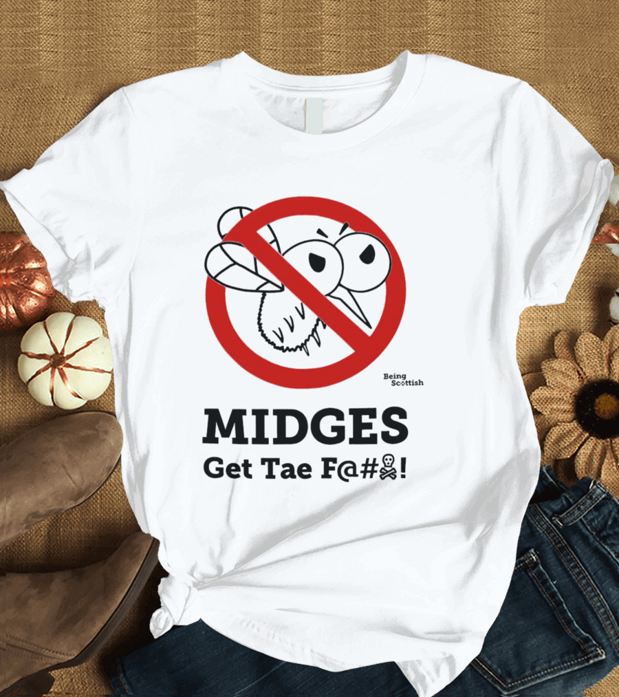 MIDGES Get Tae F@# Being Scottish T-Shirt