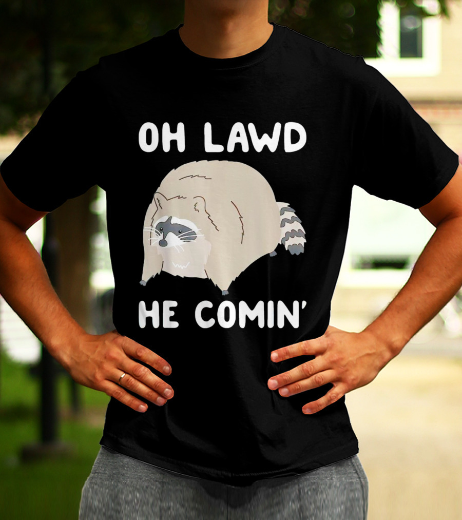 Oh Lawd He Comin' Raccoon Meme Humor T-Shirt