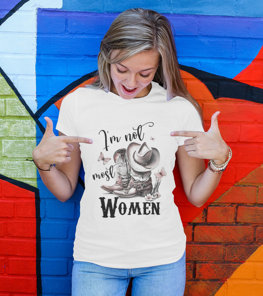 Country Boots I'm Not Most Women Cowboy Hat Butterfly T-Shirt