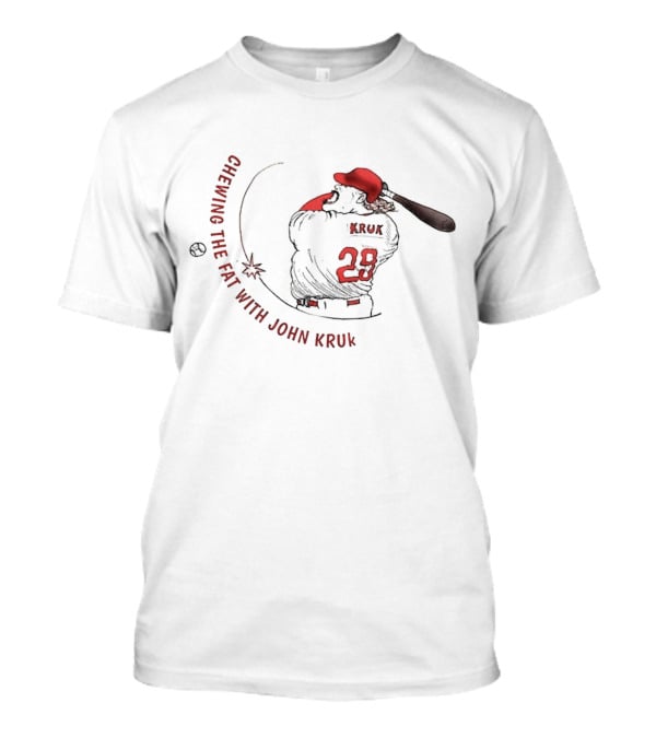 Chewing The Fat With John Kruk Baseball 29 T-Shirt