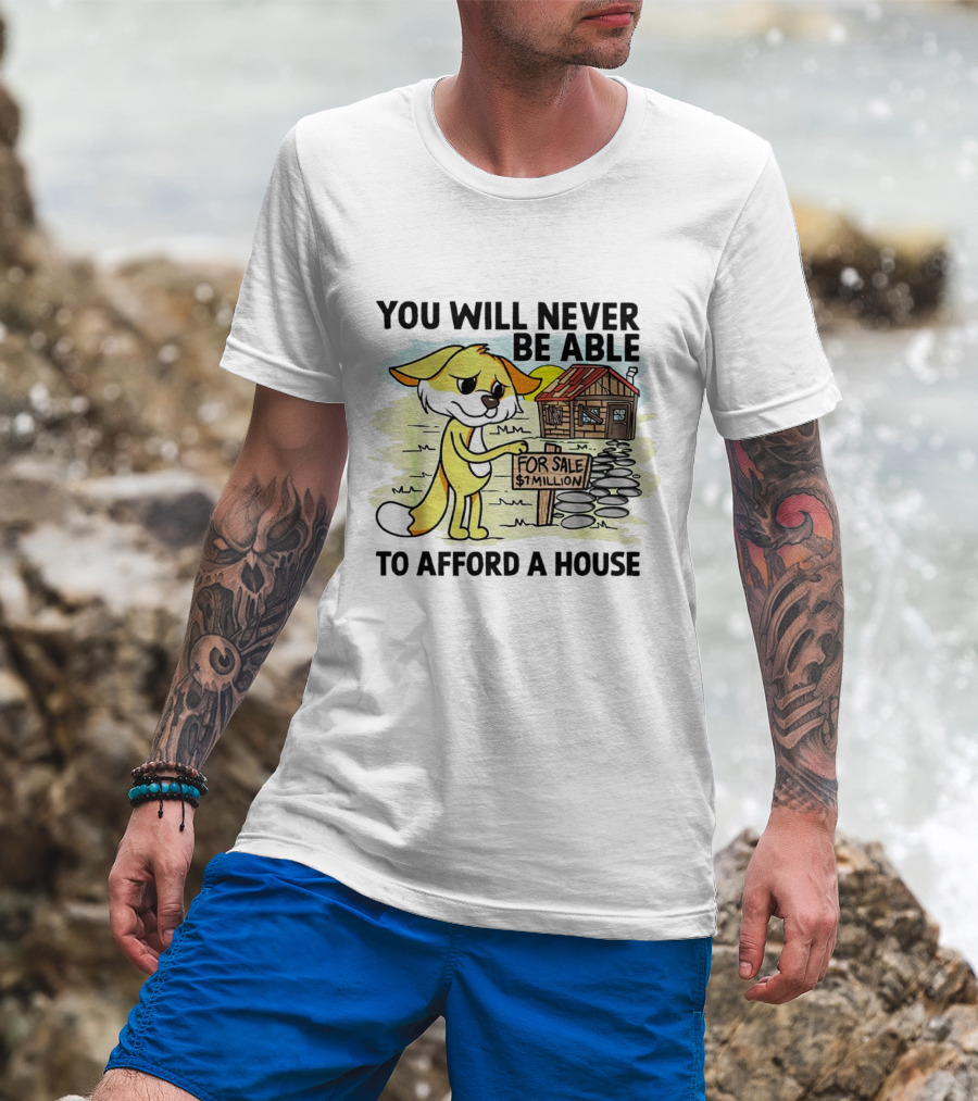 You Will Never Be Able To Afford A House For Sale $1 Million Cartoon Fox And Cabin T-Shirt