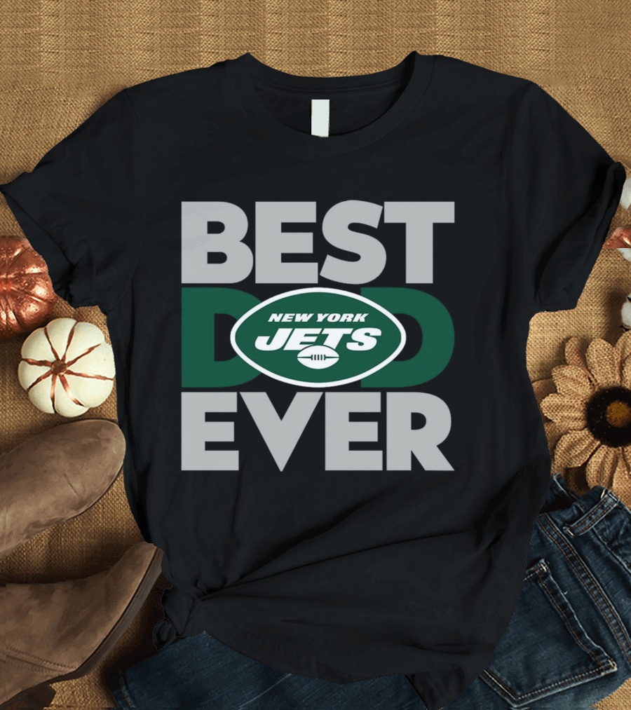 Best Dad Ever New York Jets NFL T-Shirt