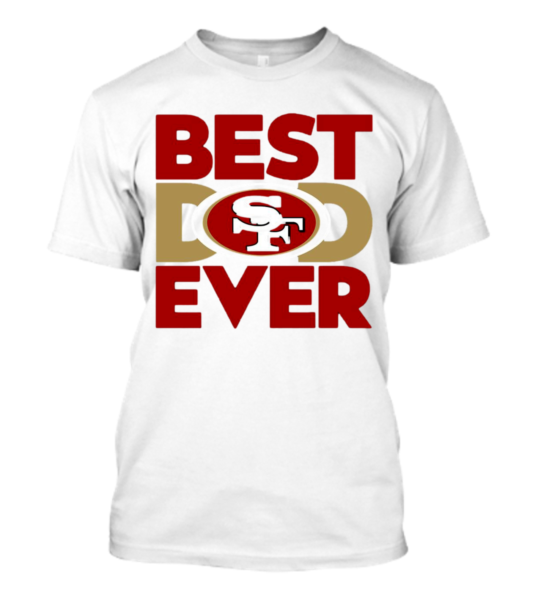 Best Dad Ever SF San Francisco 49ers NFL T-Shirt