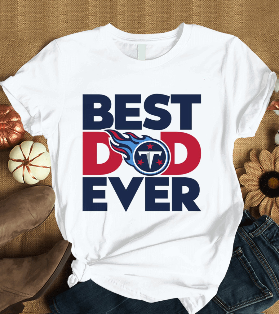 Best Dad Ever NFL Tennessee Titans T-Shirt