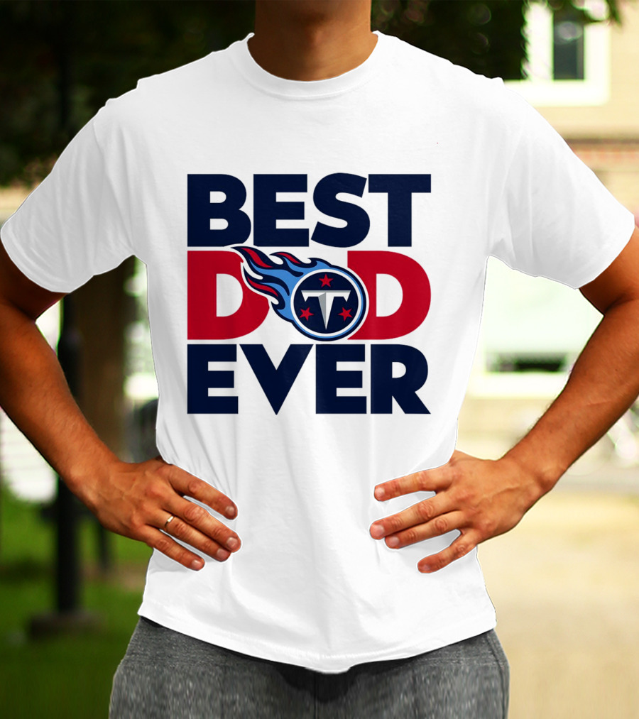 Best Dad Ever NFL Tennessee Titans T-Shirt