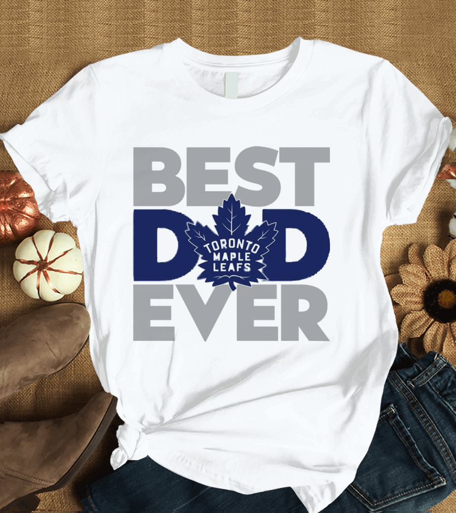 Best Dad Ever Toronto Maple Leafs NHL T-Shirt