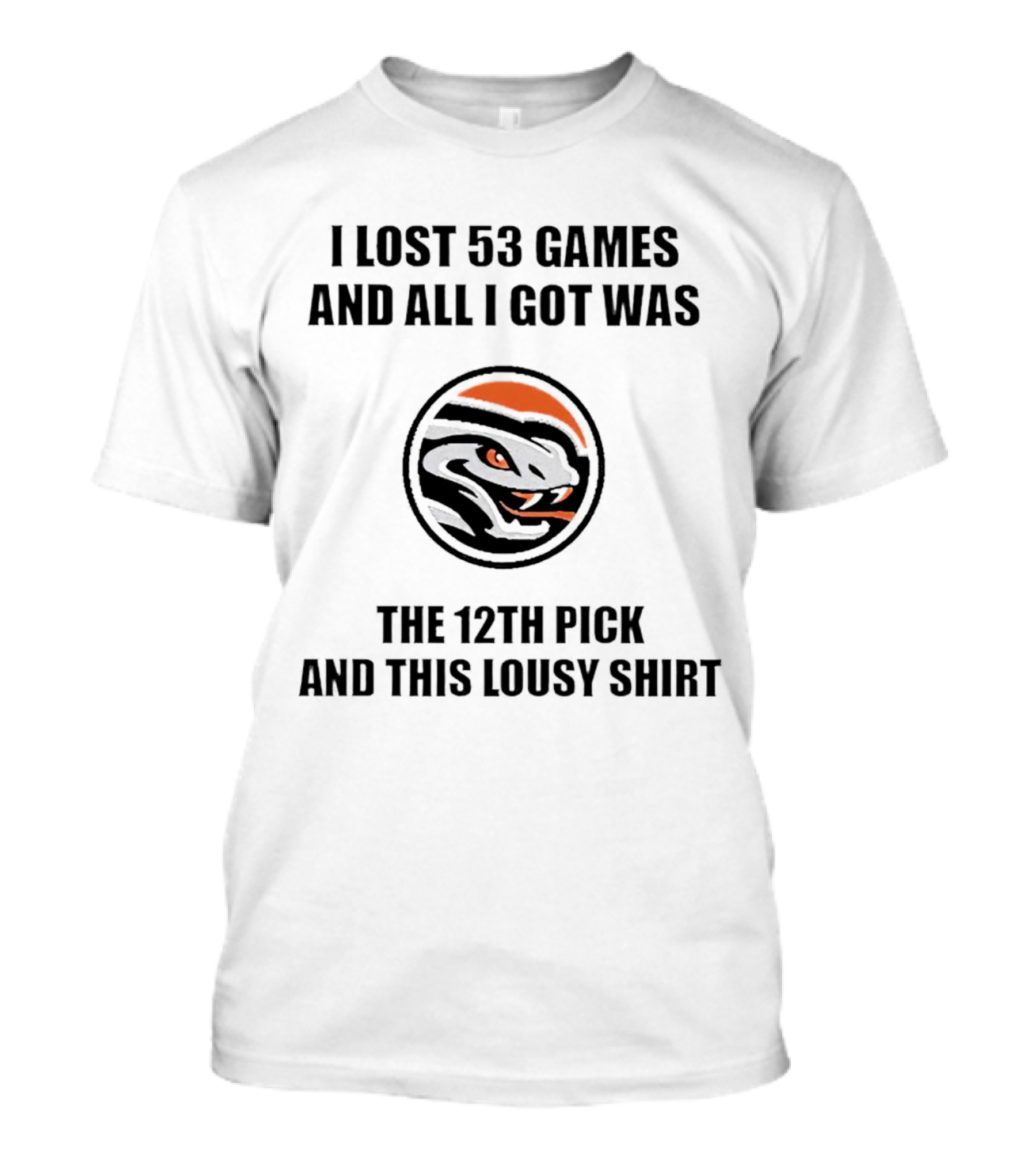 I Lost 53 Games And All I Got Was The 12th Pick And This Lousy Shirt Tiger T-Shirt