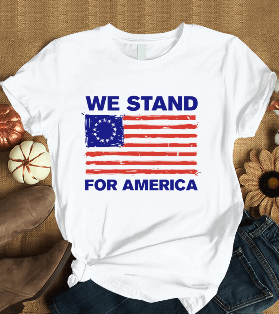 We Stand For America Betsy Ross Flag T-Shirt