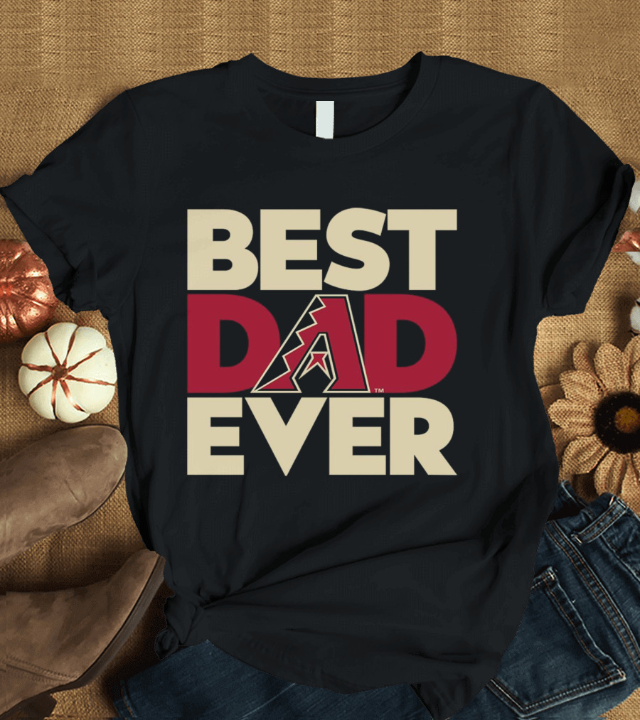 Best Dad Ever Arizona Diamondbacks MLB T-Shirt