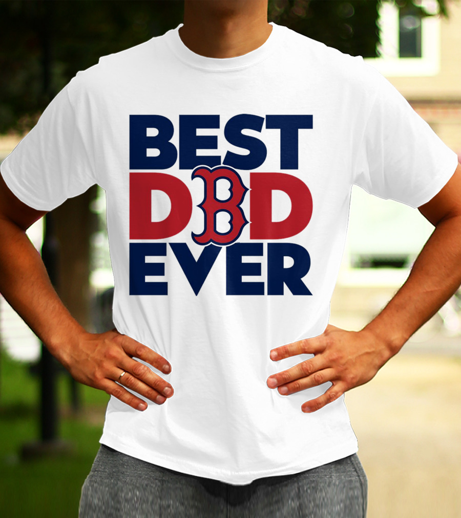 Best Dad Ever Boston Red Sox MLB Fan T-Shirt