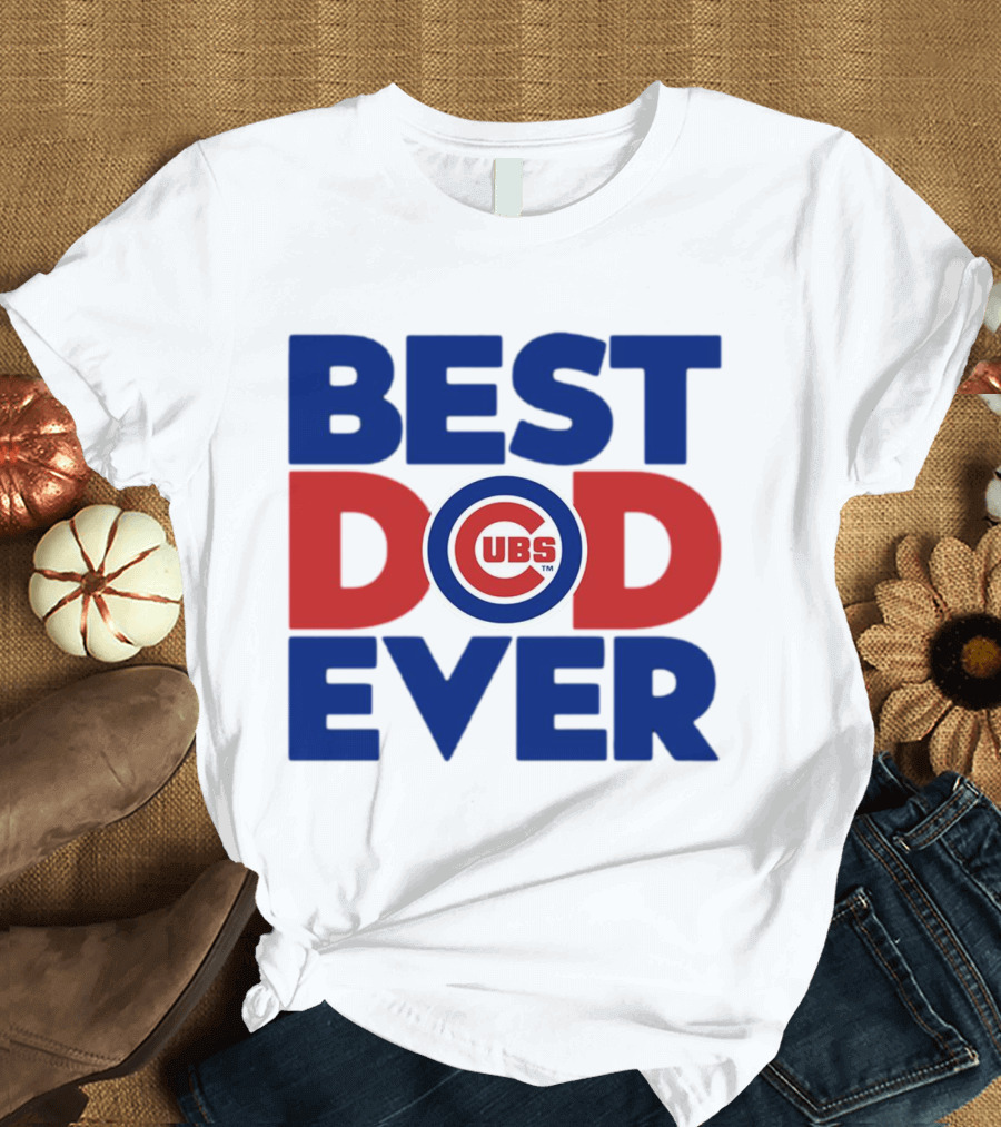 Best Dad Ever Cubs MLB Chicago T-Shirt