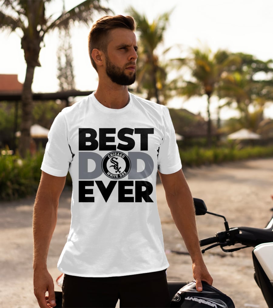 Best Dad Ever Chicago White Sox MLB T-Shirt