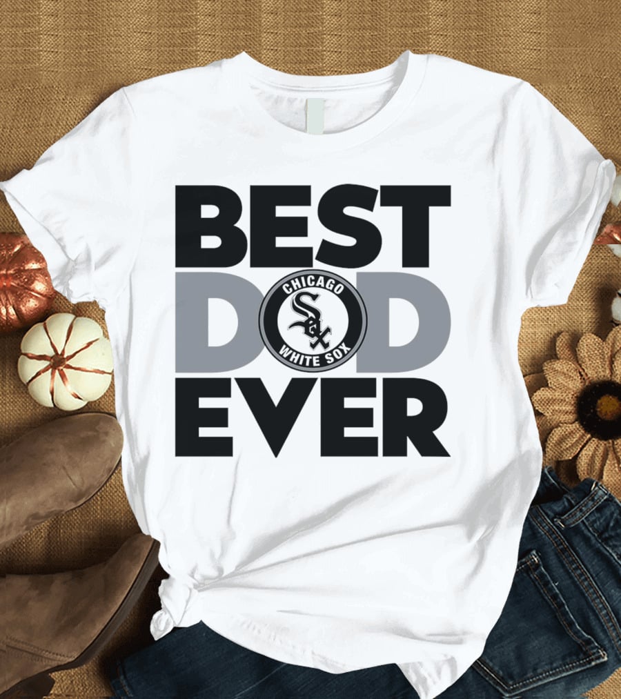 Best Dad Ever Chicago White Sox MLB T-Shirt