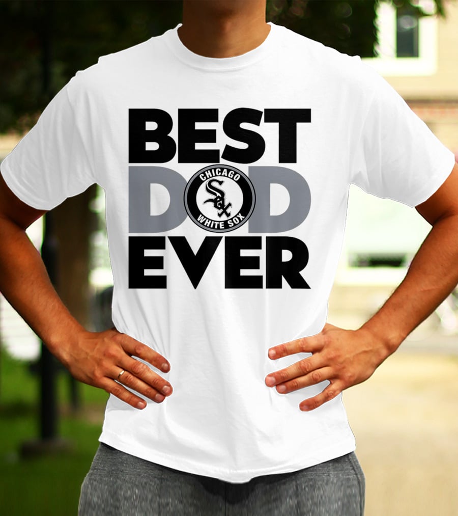 Best Dad Ever Chicago White Sox MLB T-Shirt