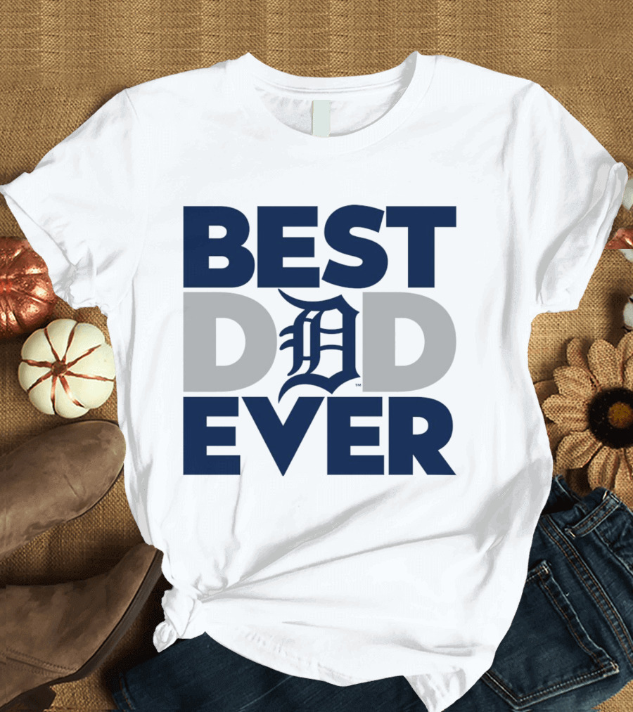 Best Dad Ever MLB Detroit Tigers T-Shirt