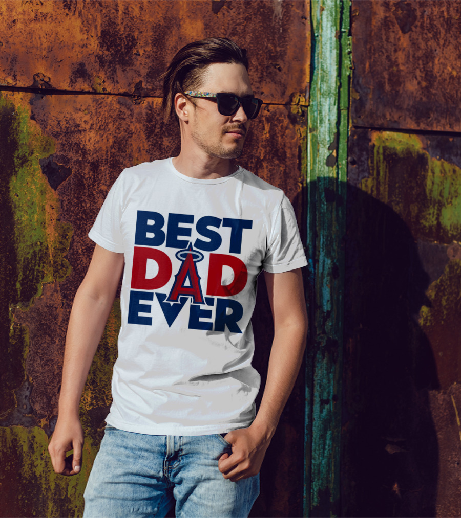 Best Dad Ever Los Angeles Angels MLB T-Shirt