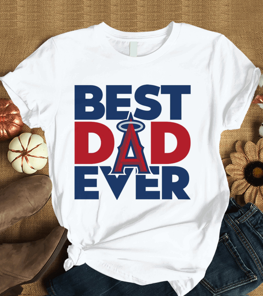 Best Dad Ever Los Angeles Angels MLB T-Shirt