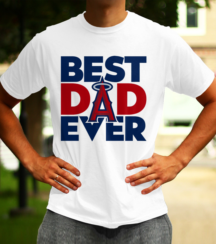 Best Dad Ever Los Angeles Angels MLB T-Shirt