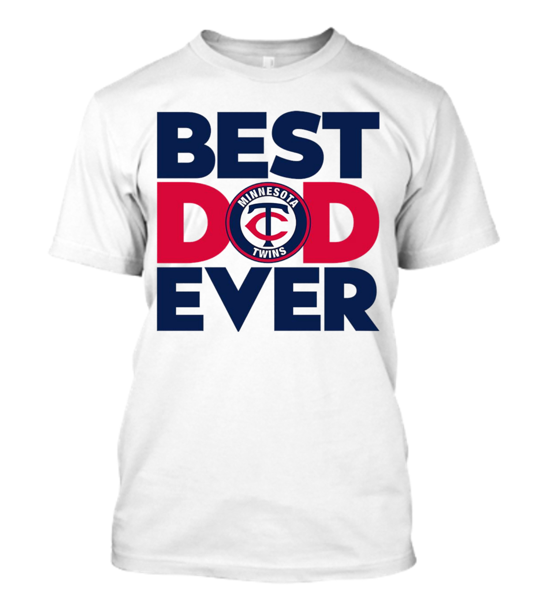 Best Dad Ever Minnesota Twins MLB Fan T-Shirt