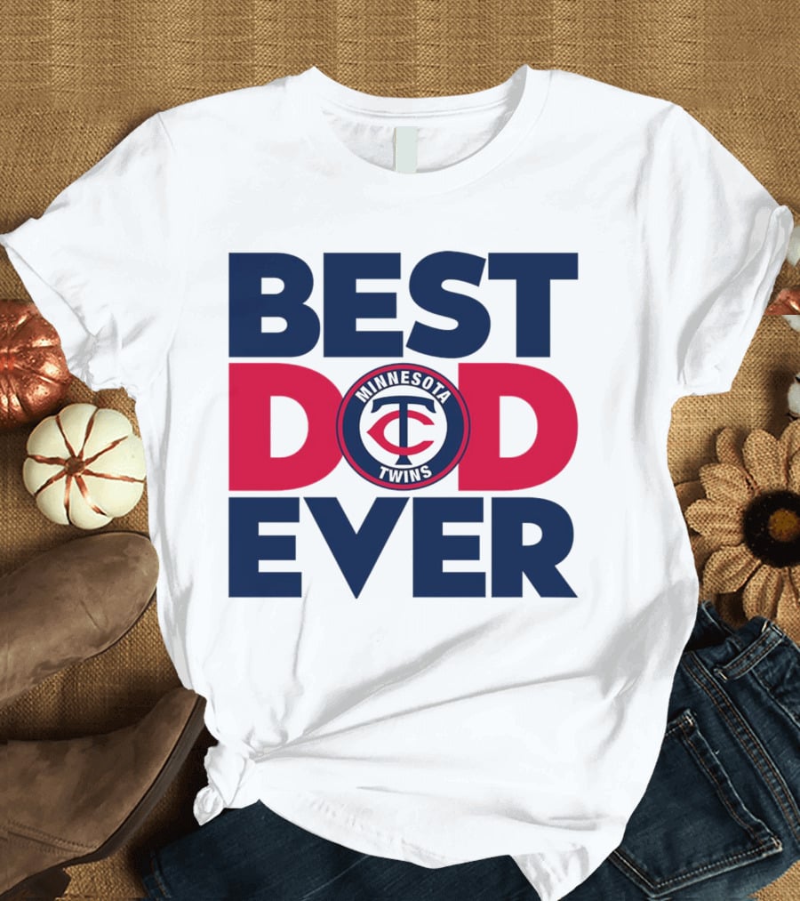 Best Dad Ever Minnesota Twins MLB Fan T-Shirt