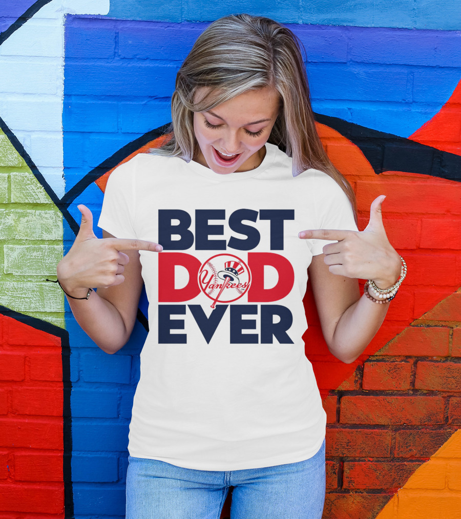 Best Dad Ever Yankees MLB Fan Favorite T-Shirt