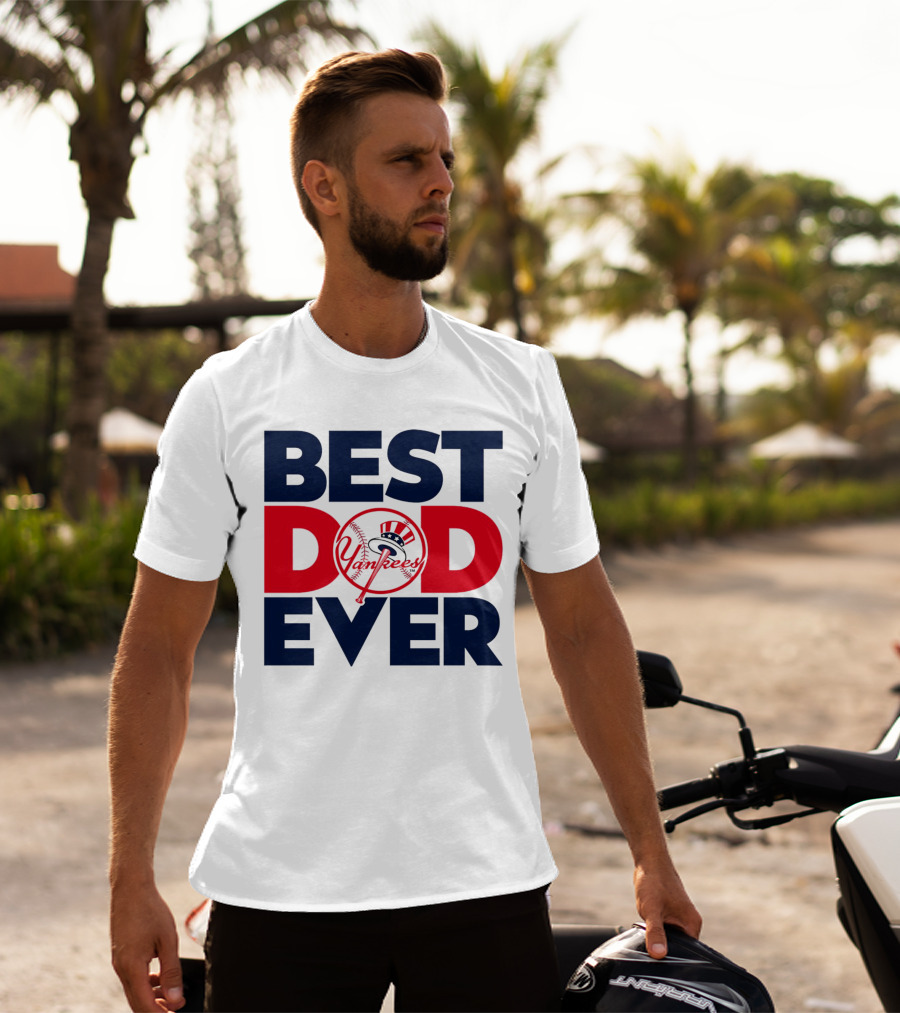 Best Dad Ever Yankees MLB Fan Favorite T-Shirt