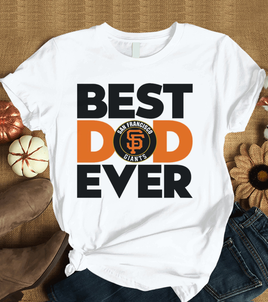 Best Dad Ever San Francisco Giants MLB T-Shirt