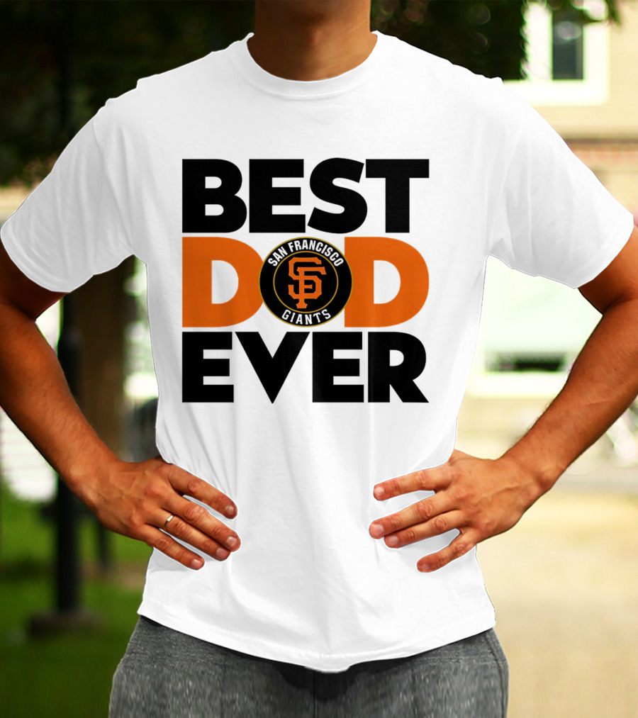 Best Dad Ever San Francisco Giants MLB T-Shirt