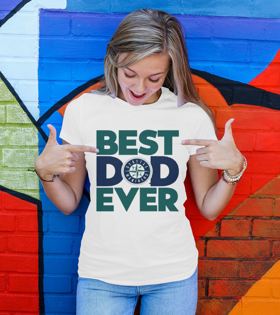 Best Dad Ever Seattle Mariners MLB T-Shirt