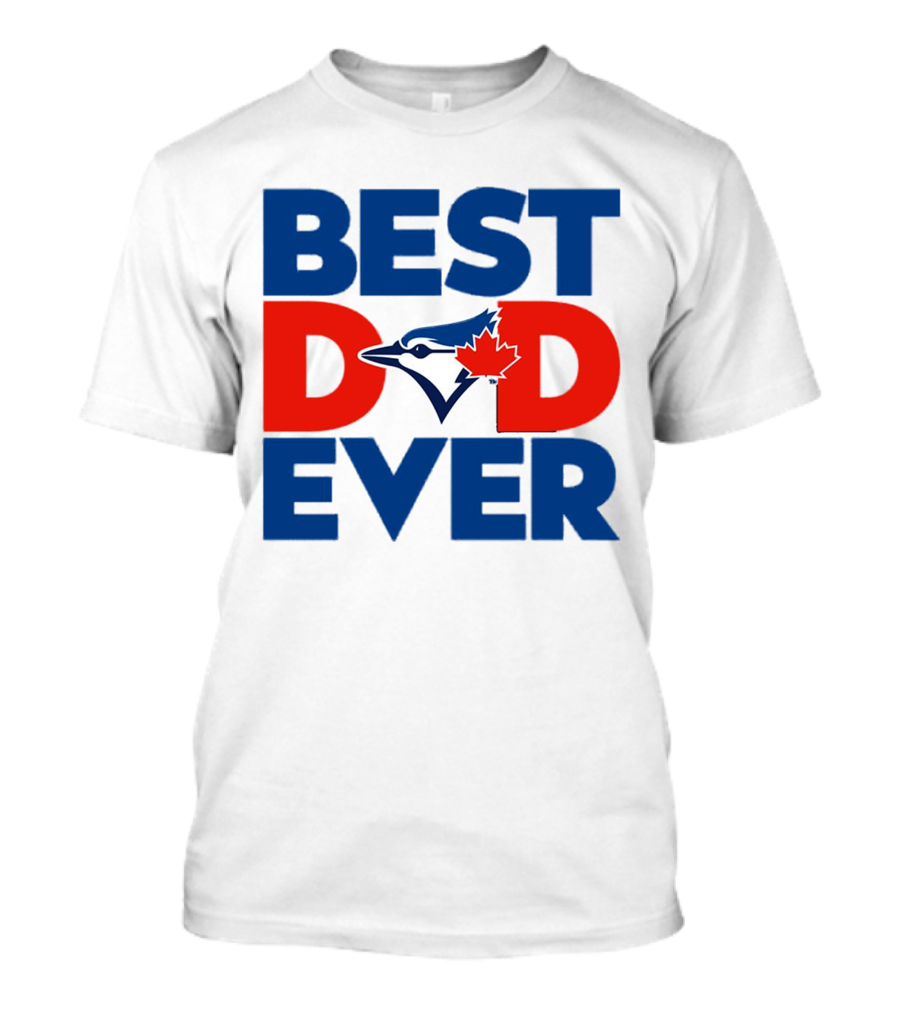 Best Dad Ever Toronto Blue Jays MLB T-Shirt