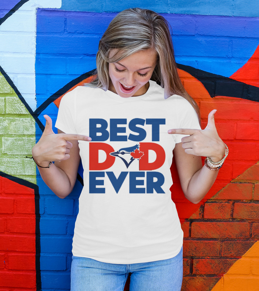 Best Dad Ever Toronto Blue Jays MLB T-Shirt