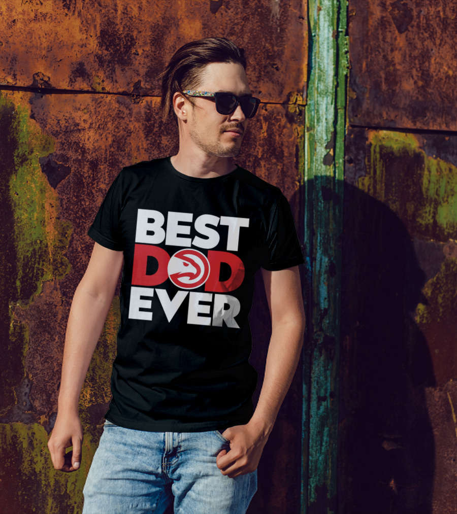 Best Dad Ever NBA Atlanta Hawks Basketball T-Shirt