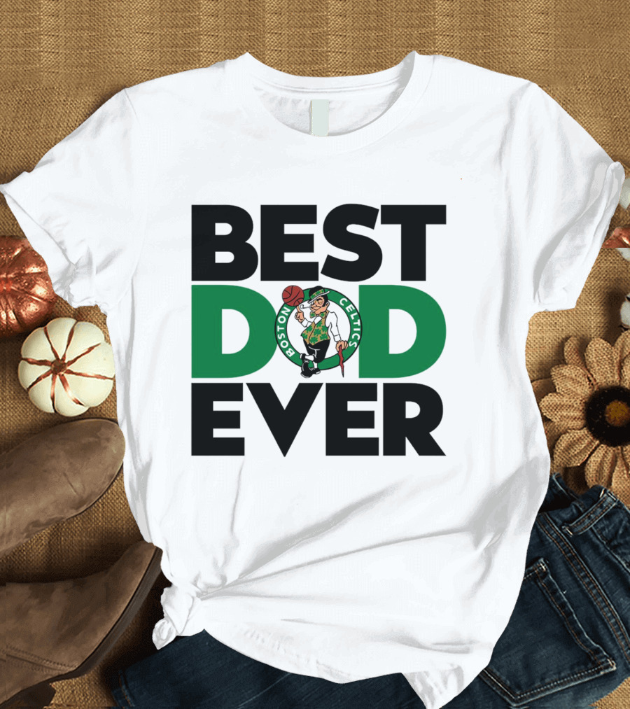 Best Dad Ever Boston Celtics NBA Basketball T-Shirt