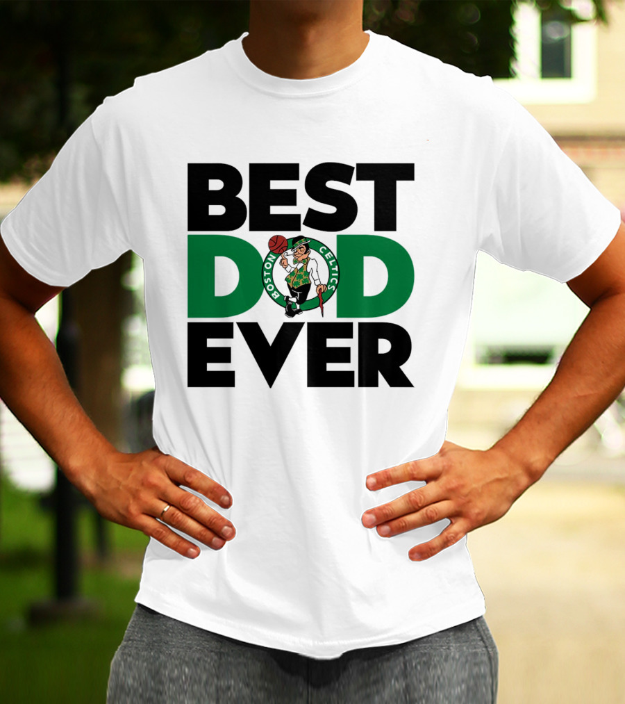 Best Dad Ever Boston Celtics NBA Basketball T-Shirt