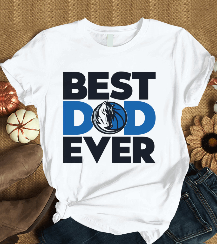 Best Dad Ever NBA Dallas Mavericks T-Shirt