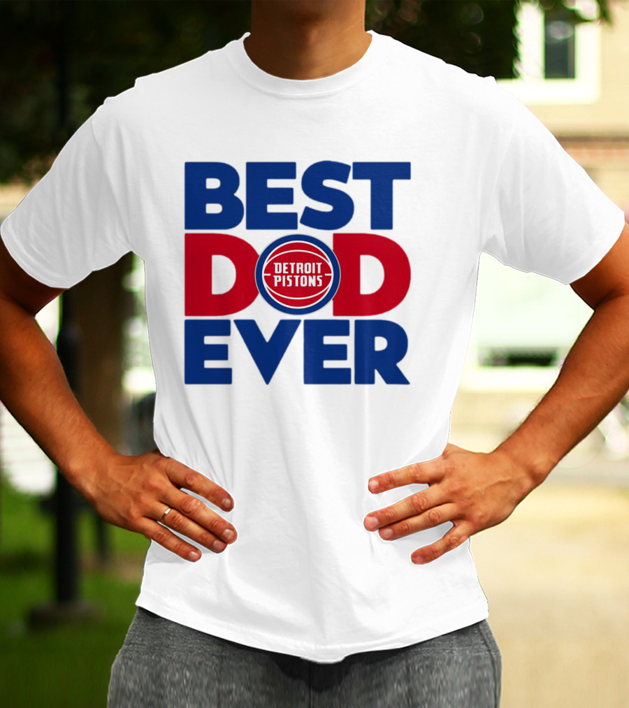 Best Dad Ever Detroit Pistons NBA T-Shirt
