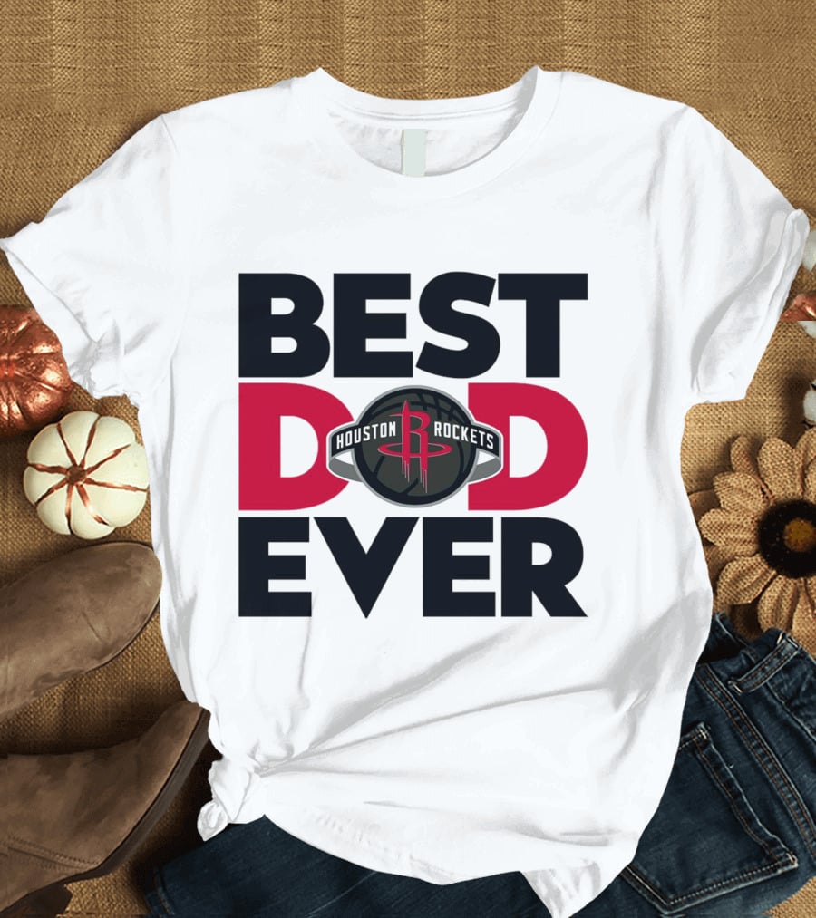Best Dad Ever Houston Rockets NBA T-Shirt