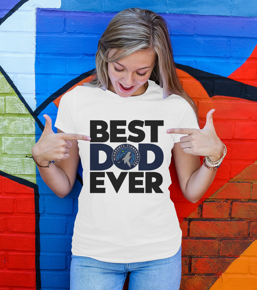 Best Dad Ever Minnesota Timberwolves NBA T-Shirt