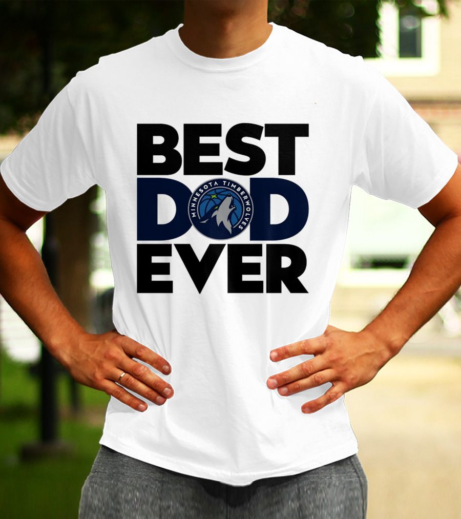 Best Dad Ever Minnesota Timberwolves NBA T-Shirt