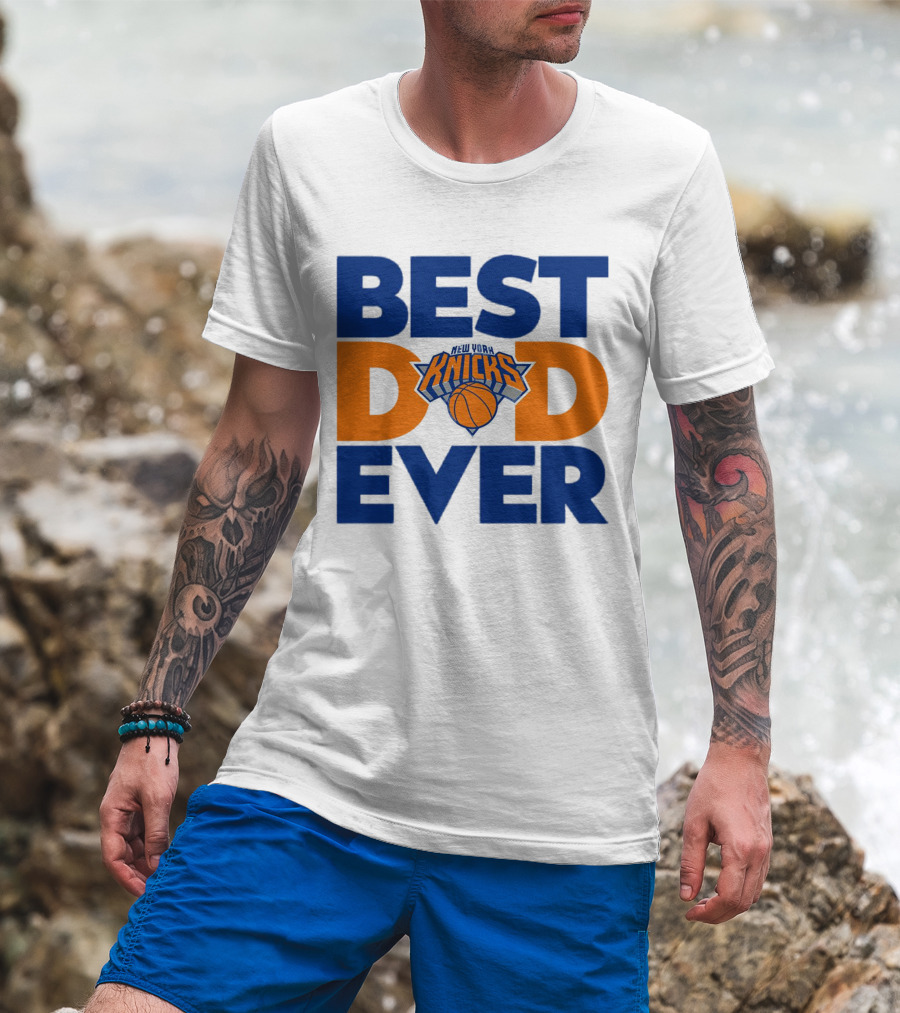 Best Dad Ever New York Knicks NBA T-Shirt