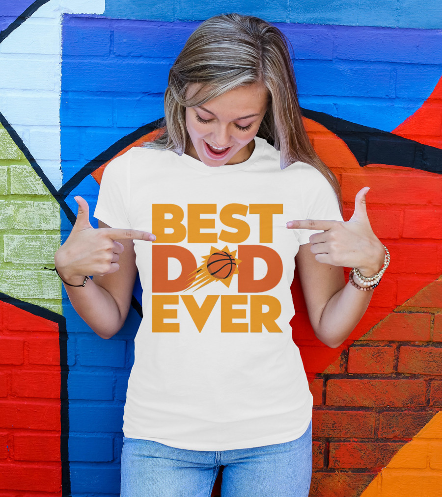 Best Dad Ever NBA Phoenix Suns Basketball T-Shirt