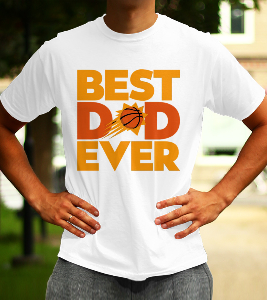Best Dad Ever NBA Phoenix Suns Basketball T-Shirt