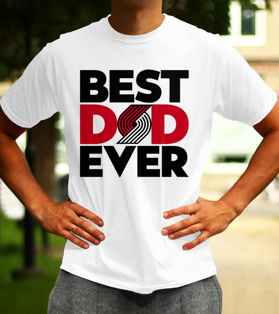 Best Dad Ever NBA Portland Trail Blazers Fan T-Shirt