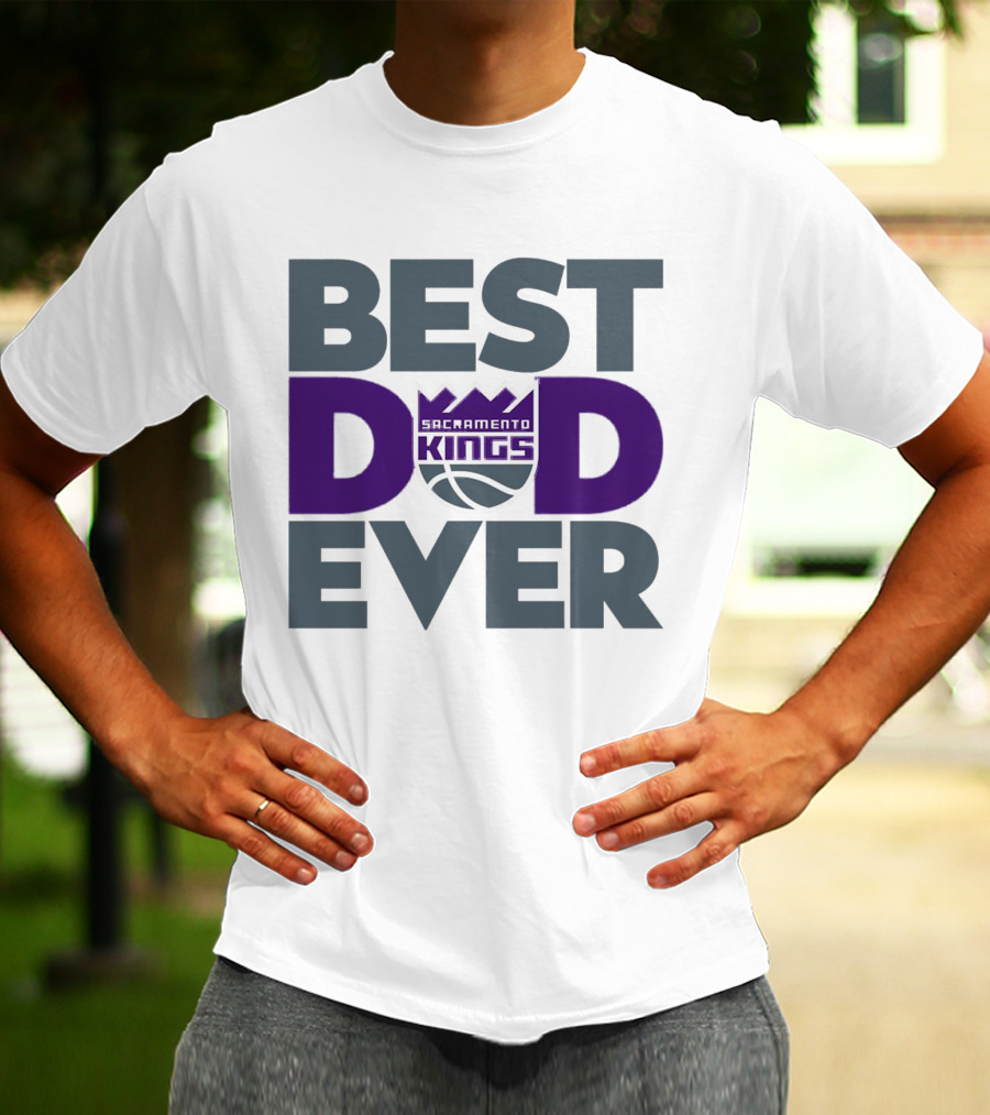Sacramento Kings Best Dad Ever NBA T-Shirt