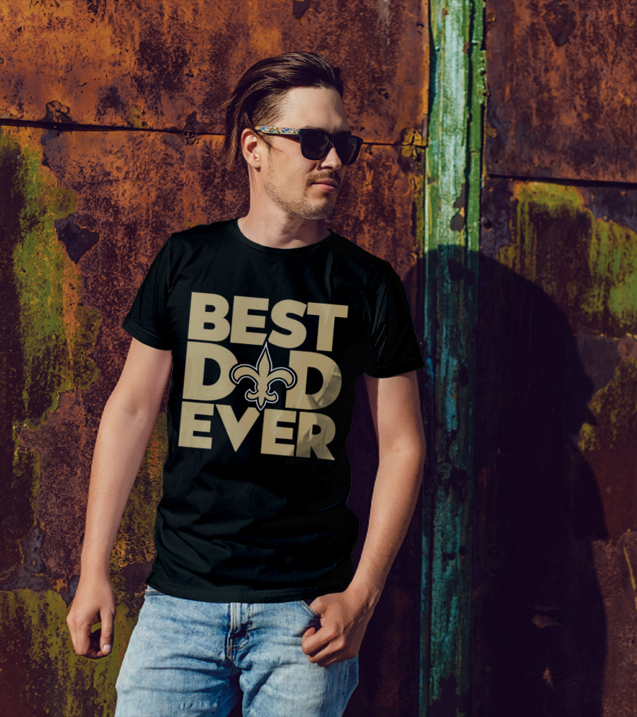 Best Dad Ever New Orleans Saints NFL T-Shirt