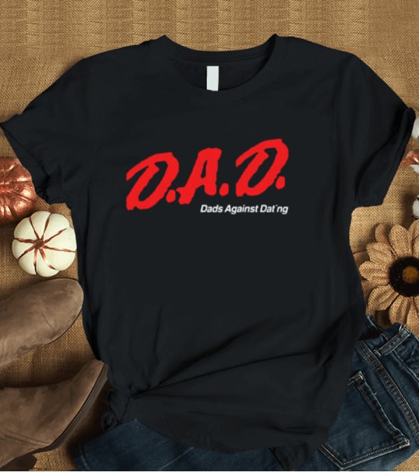 D.A.D. Dads Against Dating Retro T-Shirt