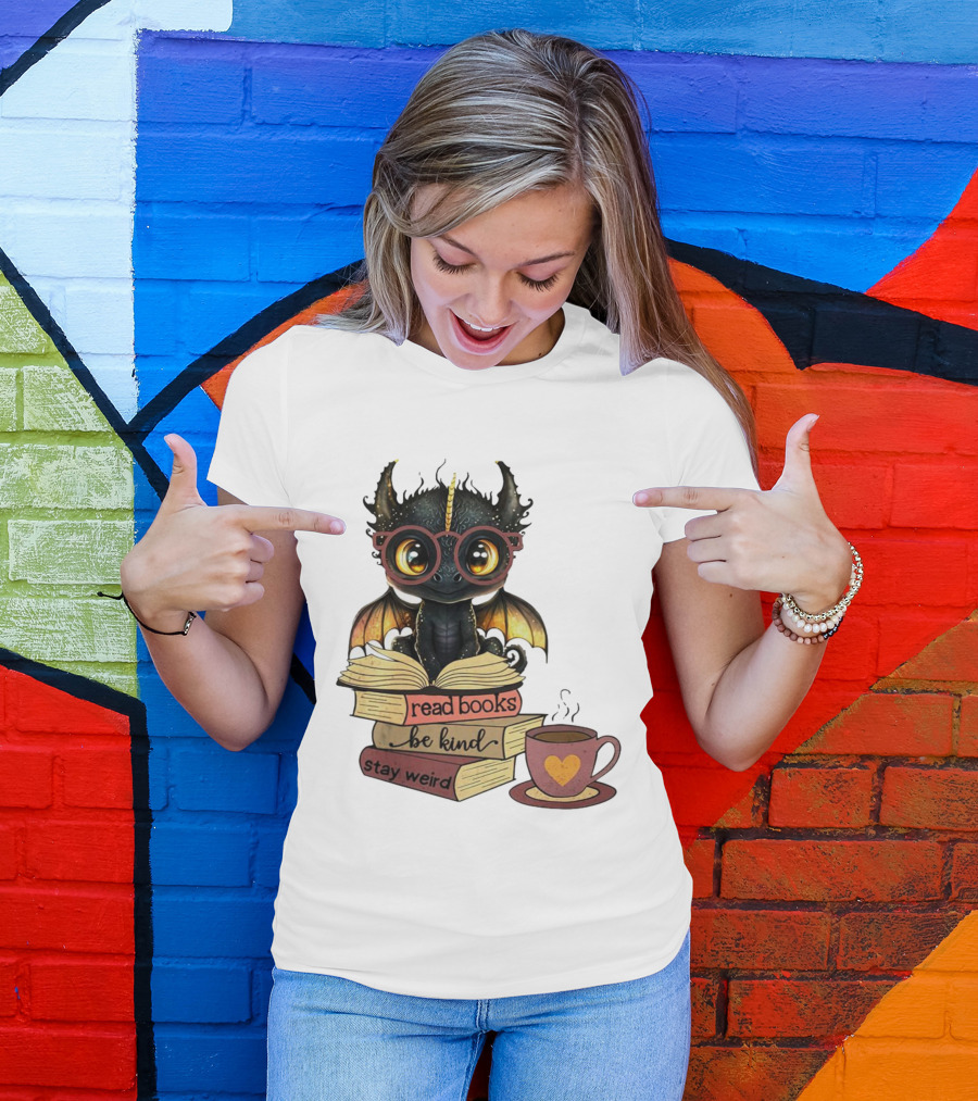 Cute Dragon Read Books Be Kind Stay Weird Coffee Lover T-Shirt